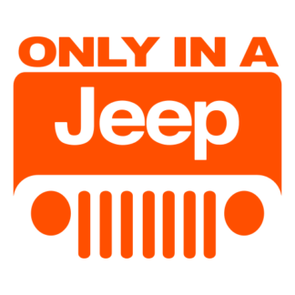 Only In A Jeep Decal (Orange)
